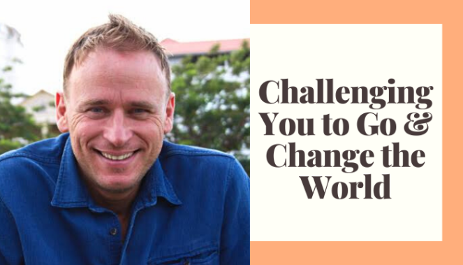 Challenging You to Go & Change the World by Timothee Paton